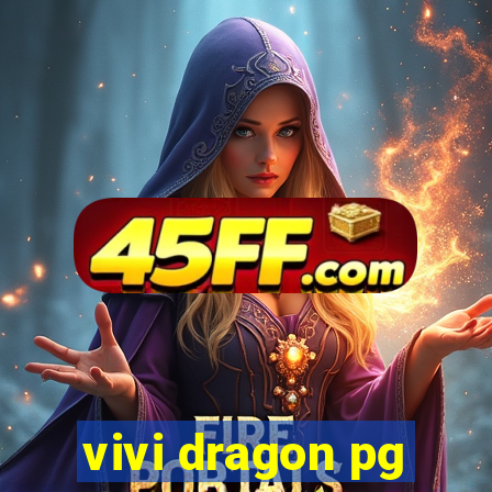 vivi dragon pg